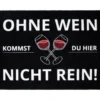 Ohne Wein Kommst Du Hier Nicht Rein Fußmatte 1 Ohne Wein Kommst Du Hier Nicht Rein Fußmatte -Tassenladen db5bb742fb898ef7035068d621639845